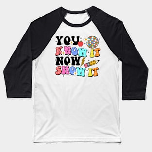 You Know It Now Show It, State Testing, Test Day, Testing, Rock The Test, Staar Test Baseball T-Shirt